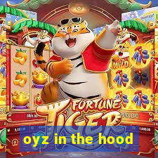 oyz in the hood