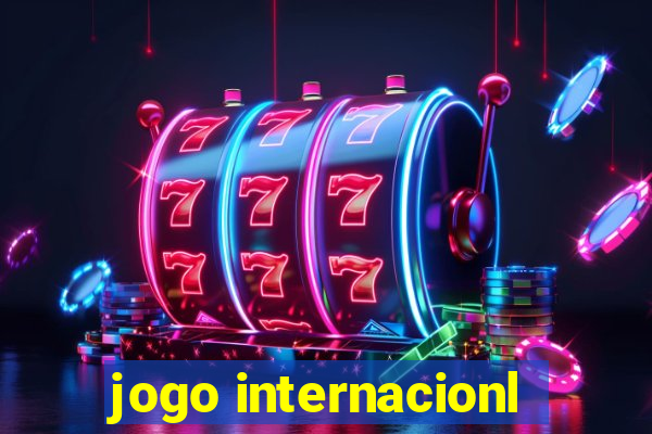 jogo internacionl