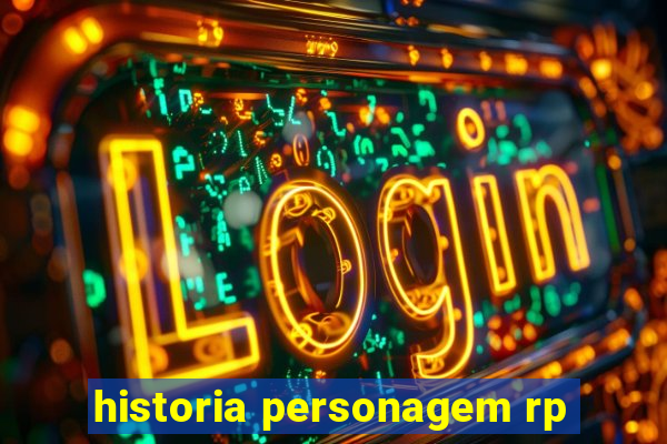 historia personagem rp