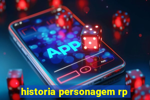 historia personagem rp