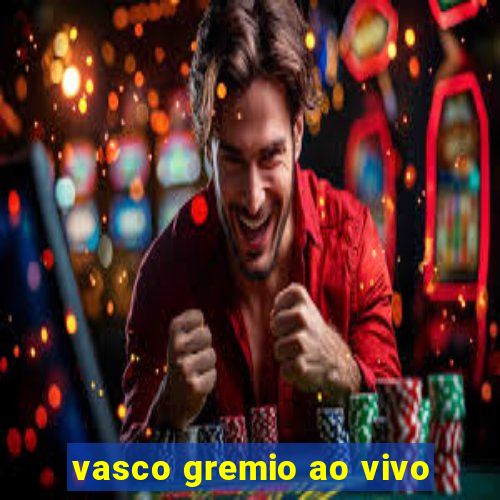 vasco gremio ao vivo