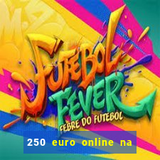 250 euro online na mga casino