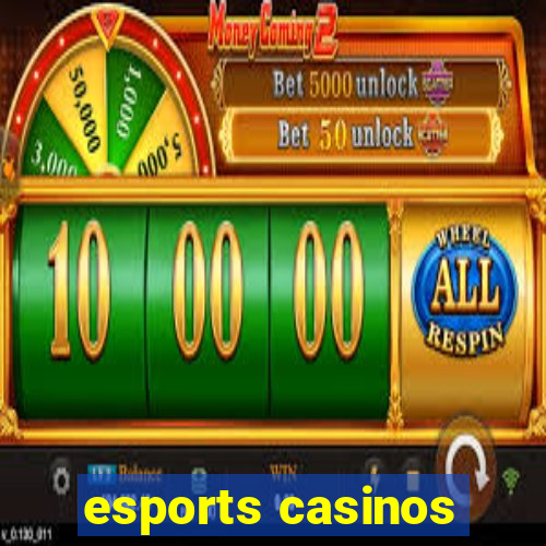 esports casinos