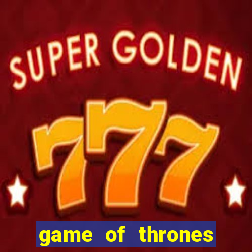 game of thrones 243 win ways slot review