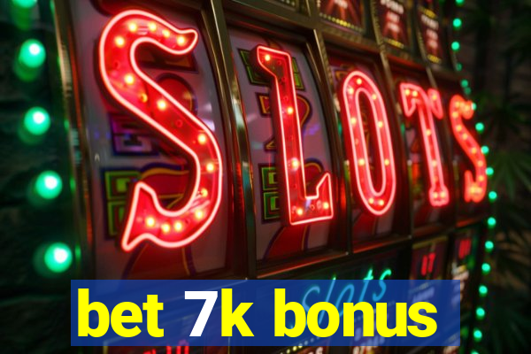 bet 7k bonus