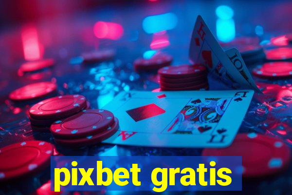 pixbet gratis