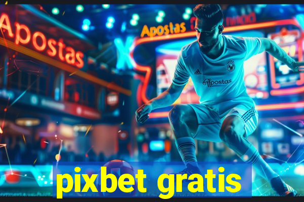 pixbet gratis