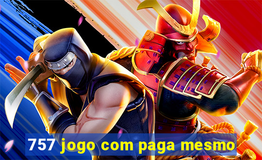 757 jogo com paga mesmo