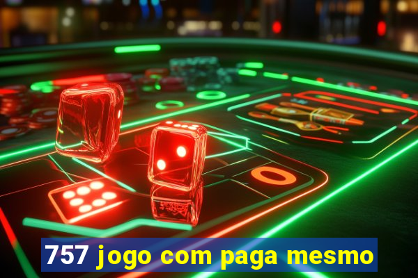 757 jogo com paga mesmo