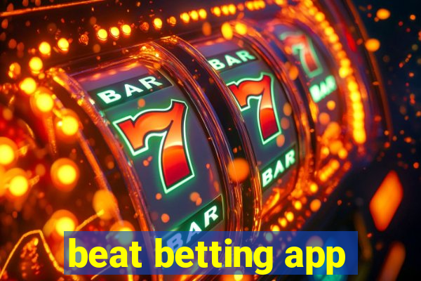 beat betting app