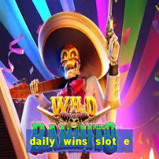 daily wins slot e live casino