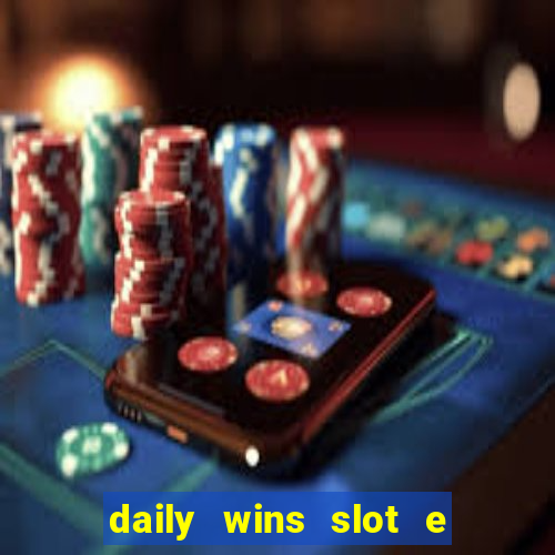 daily wins slot e live casino