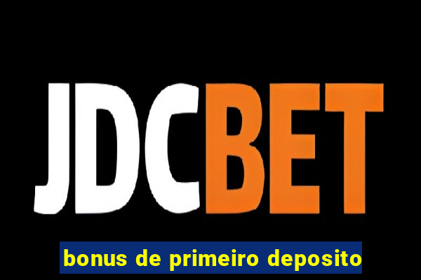 bonus de primeiro deposito