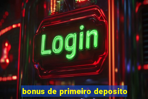 bonus de primeiro deposito