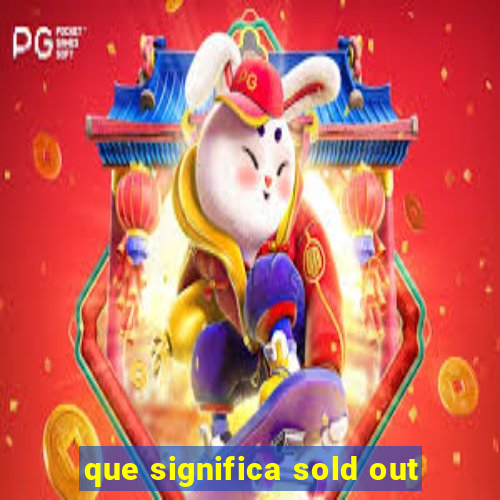 que significa sold out