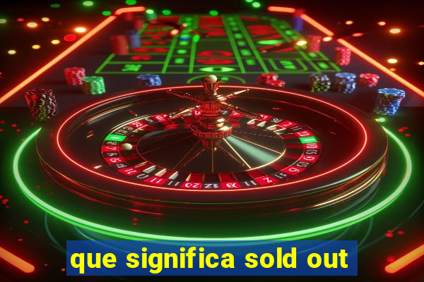 que significa sold out