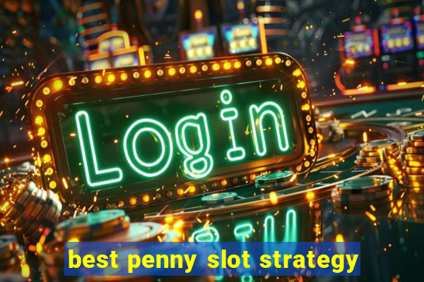 best penny slot strategy