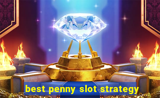 best penny slot strategy