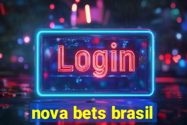 nova bets brasil