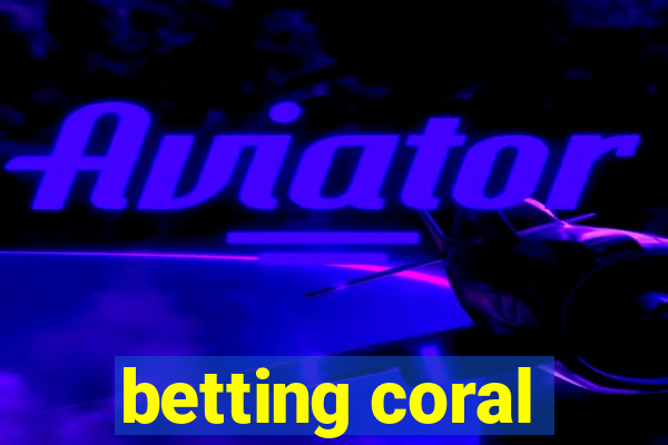 betting coral