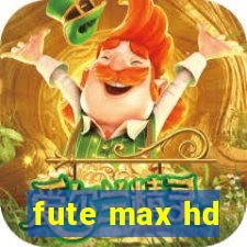 fute max hd