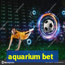 aquarium bet