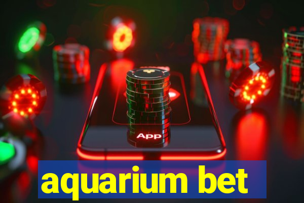 aquarium bet