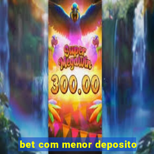 bet com menor deposito