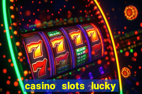 casino slots lucky win 777