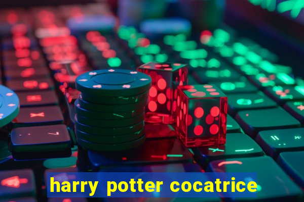 harry potter cocatrice