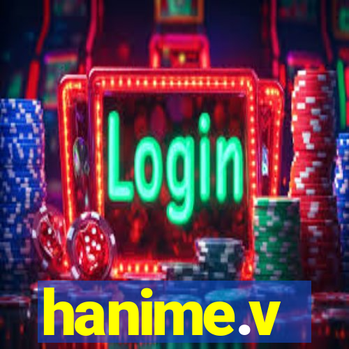 hanime.v