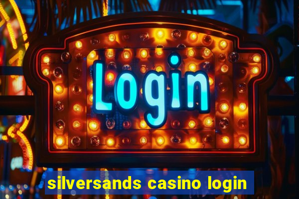 silversands casino login