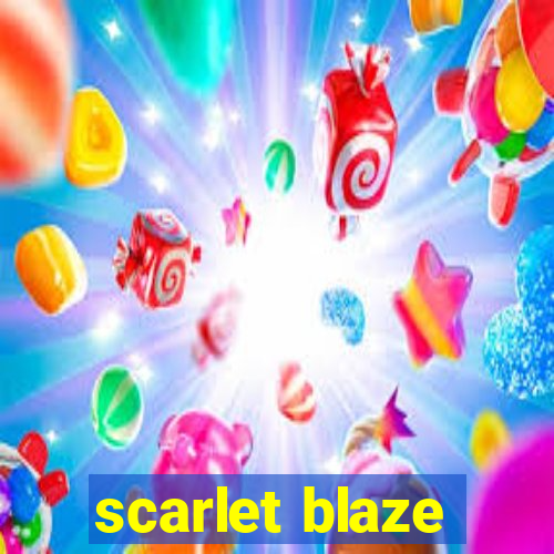 scarlet blaze