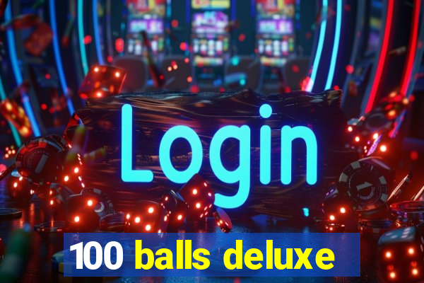 100 balls deluxe