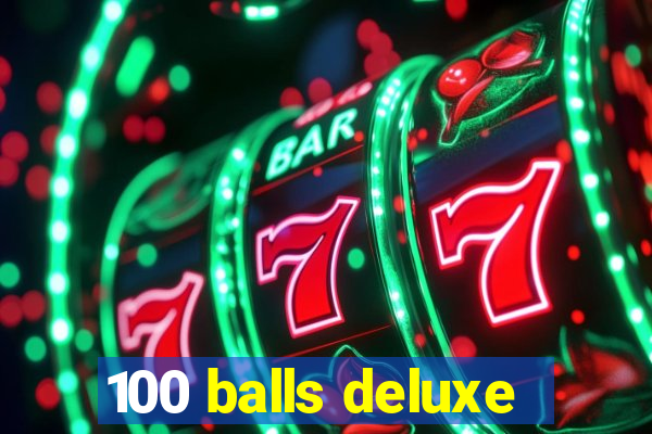 100 balls deluxe