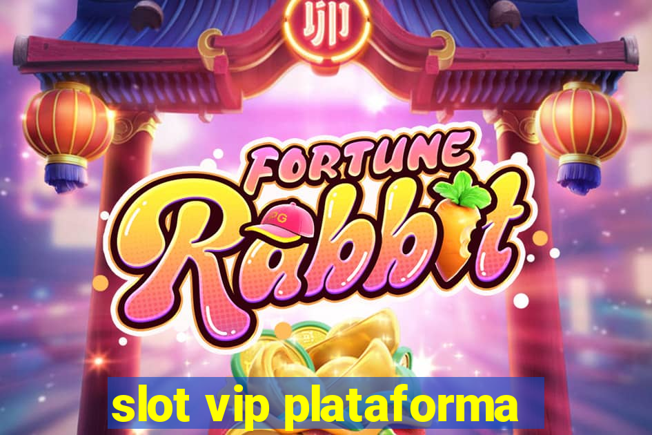 slot vip plataforma