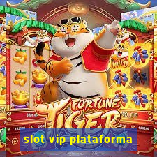 slot vip plataforma