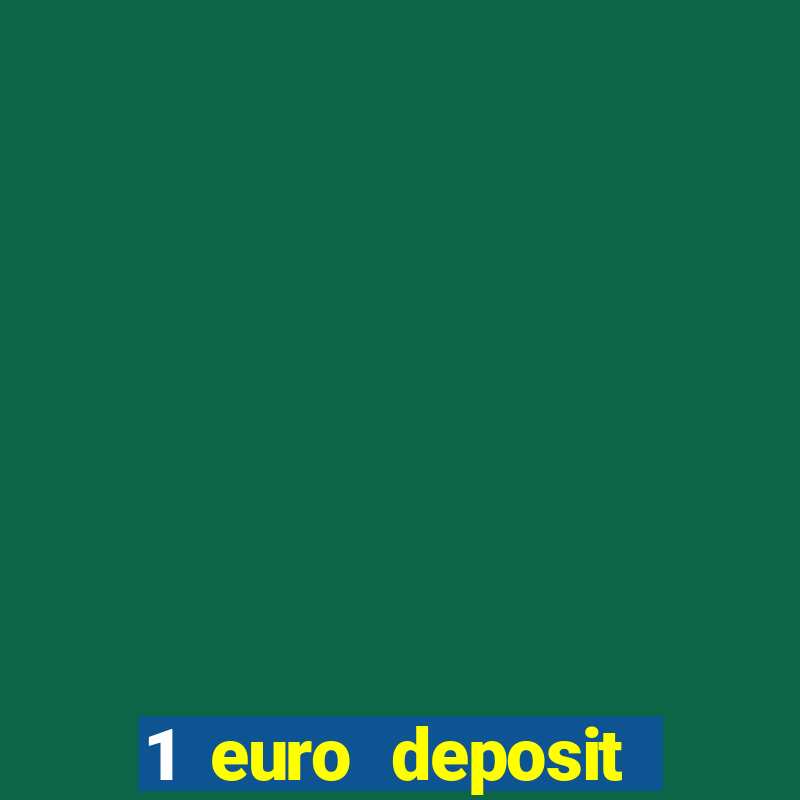 1 euro deposit casino 2019