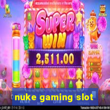 nuke gaming slot