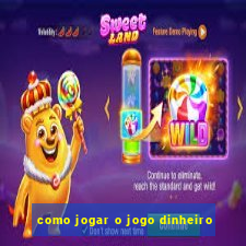 como jogar o jogo dinheiro