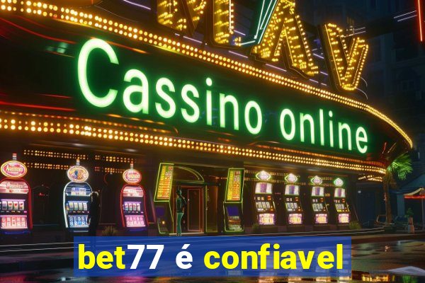 bet77 é confiavel