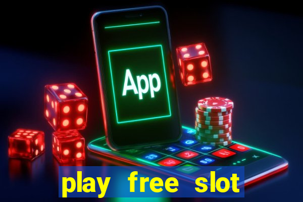 play free slot machine games now