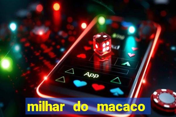 milhar do macaco que mais saem no jogo do bicho