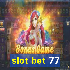 slot bet 77