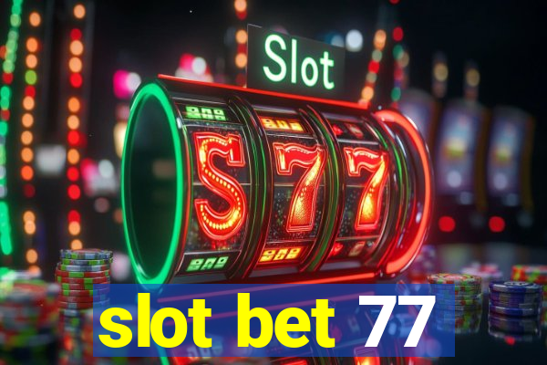 slot bet 77