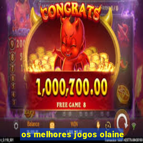 os melhores jogos olaine