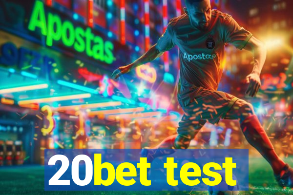 20bet test