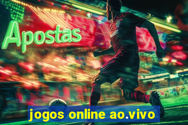 jogos online ao.vivo