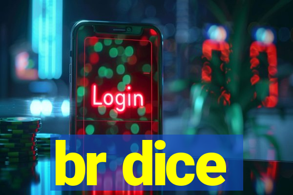 br dice