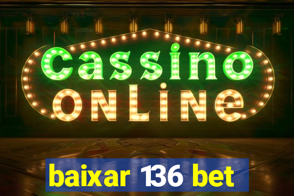 baixar 136 bet